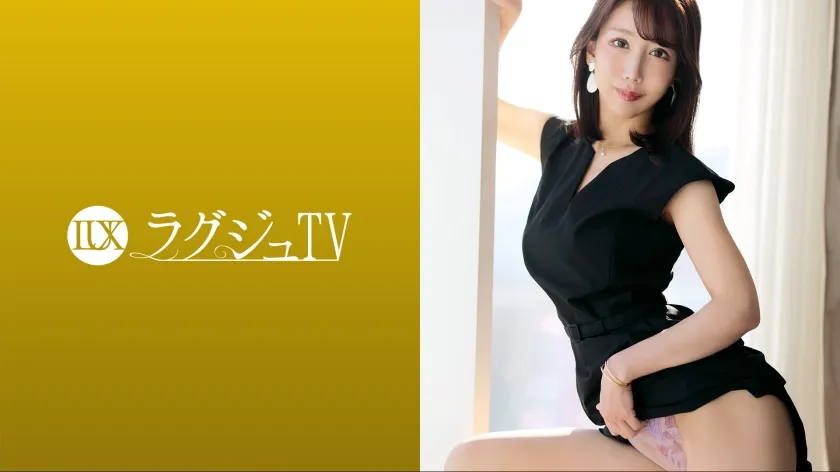 【最上さゆき】ラグジュTV 1672 「普段では味わえない激しいセックスがしてみたい…」落ち着いた雰囲気の美女が様々な体位で巨根を受け入れ、自らも激しく腰を振り夢中で快楽を貪りイき乱れる！！